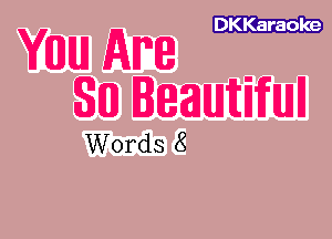 DKKaraole

YEUJIUJ Am
SE01 leauuitiifuull

Words 8