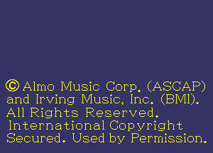 (BDAlmo Music Corp, (ASCAP)
and Irving Music, Inc. (BIVH).
All Rights Reserved.
International Copyright
Secured. Used by Permission.