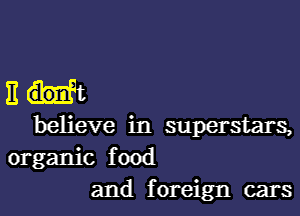 Hut

believe in superstars,
organic food
and foreign cars