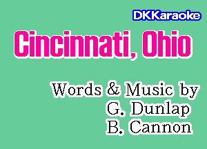 DKKaraoke

(Gimmmaiti, EMU)

Words 8L Music by
G. Dunlap
B. Cannon