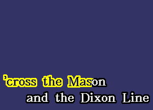 9319 Mon
and the Dixon Line