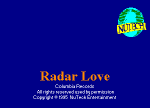 Radar Love

Columbia Recomx
All nghts tesewed used by pclmssm
Cownghl 9 835 MTech Emocuznmem