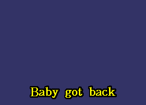 Baby got back