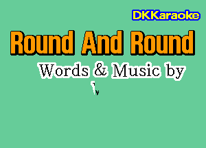 DKKaraoke

WWW

Words 8L Music by