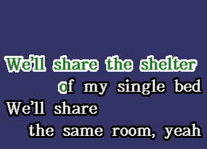 M 555139 win m
cf my single bed

W811 share
the same room, yeah