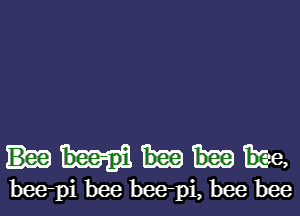 ihtae,
bee-pi bee bee-pi, bee bee