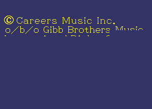 C?Gareers Music Inc.
,O b o Gibbgrpwgherg Mmozn