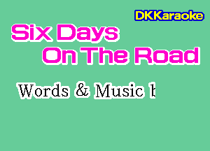 Six Days

On The Road
Words 82 Music t