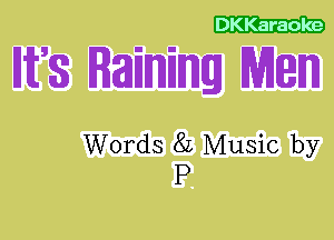 DKKaraole

HESS Raining MW

Words 82 Music by
P