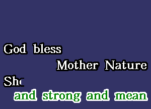 God bless
Mother Nature
Sh!
Emil Emil m