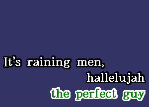 1133 raining men,
hallelujah

WWW