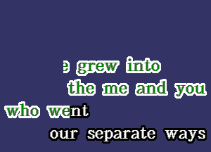 amb

mm
Wmnt

our separate ways