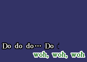 Do do do. Do