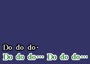 Do d0 d0.