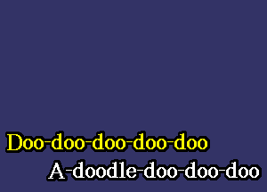 Doo-doo-doo-doo-doo
A-doodle-doo-doo-doo