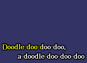 Doodle-doo-doo-doo,
a-doodle-doo-doo-doo