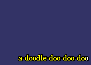 a-doodle-doo-doo-doo