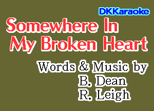 DKKaraoke
Some W herein
WW Brokenm

maamw
'DSIEPI
ELM