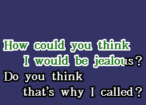 m
11 mm?
Do you think

thafs why I called?l