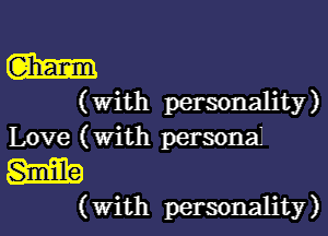 (am

( With personality)

Love (With personal

W

( With personality )