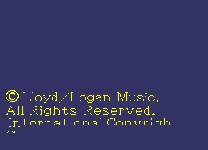 Q3)Lloyd Logan Music.
All Rights Reserved.

InihornAi-innal (.mnvrinhir

(V