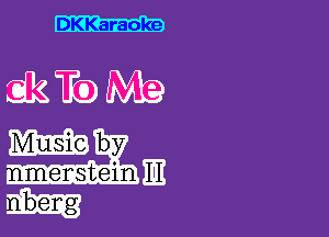 DKKaraoke

QRTEDM?

m by
menstein m