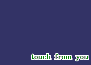 touch you