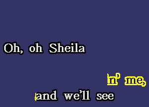 Oh, oh Sheila