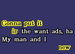 0-way

E1 the want ads, ha
My man and I

Em