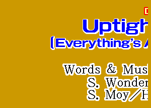 E-
Unglf'

lEverythingb I

Words 82 Mus

S. Wonder
8. Moy E