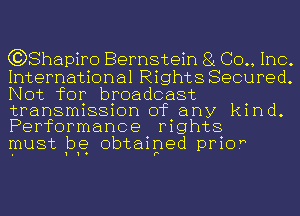 (?DShapiro Bernstein 81 CO., Inc.
International Rights Secured.
Not for broadcast

transmission of any kind.
Performance mghts

must be obtained prior