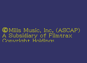 CCDMills Music. Inc. (ASCAP)

A Subsidiary of Filmtrax

Cnnvrinh Holdinnc