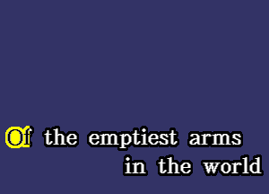 C3)? the emptiest arms
in the world