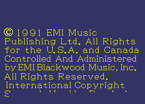 (3)1991 EMI Music
Publishing Ltd. All Rights
for the U.S.A. and Canada
Controlled And Administered
by EIVII Blackwood Music, Inc.
All Rights Reserved.
International Copyright

C 1 Y Y 1 1 h o o

L