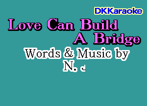 DKKaraoke

Love Can Build
A Bridge

WWW
Bike