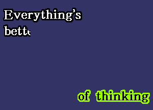 Everything3
bettt