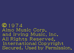 (3) 197-4

Almo Music Corp.

and Irving Music, Inc.

All Rights Reserved.
International Copyright
Secured. Used by Permission.