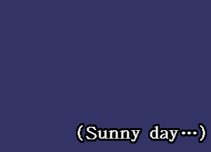 (Sunny day')