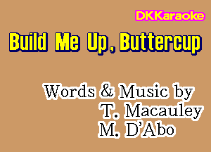 DKKaraoke

mmmm

Words 8L Music by

T. Macauley
M. D Ab0