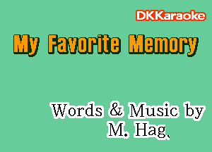 DKKaraoke

WWW

Words 8L Music by
M. Hag