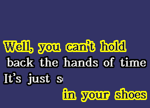 m (me
back the hands of time

1133 just 9
mi.