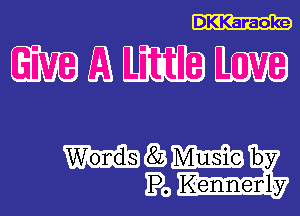 DKKaraoke

mmmmma

883 m by
Po KennerJy