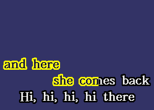 imam
Emacs back
Hi, hi, hi, hi there