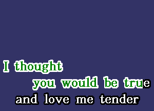 3W
mmmmam

and love me tender