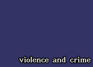 violence and crime