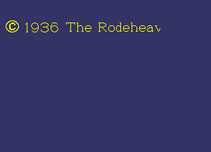 (C) 1936 The Rodeheam