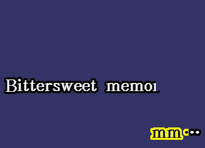 Bittersweet mem01

-0.-