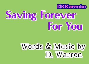 Savmg Forever

For You

Words 8L Music by
D. Warren