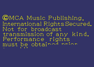 GBDMCA Music Publishing,

International Rights Secured.
Not for broadcast
transmission of any kind.
Performance rights

must pg obtaimwA me