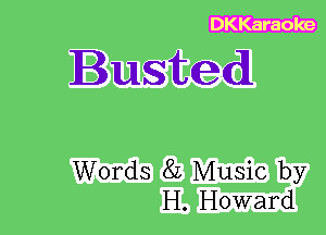 DKKaraoke

Buste

Words 8L Music by
H. Howard